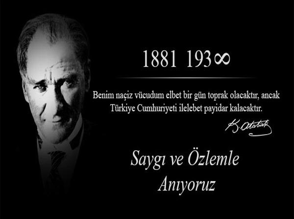 Gazi Mustafa Kemal ATATÜRK´ ü Saygıyla Anıyoruz...